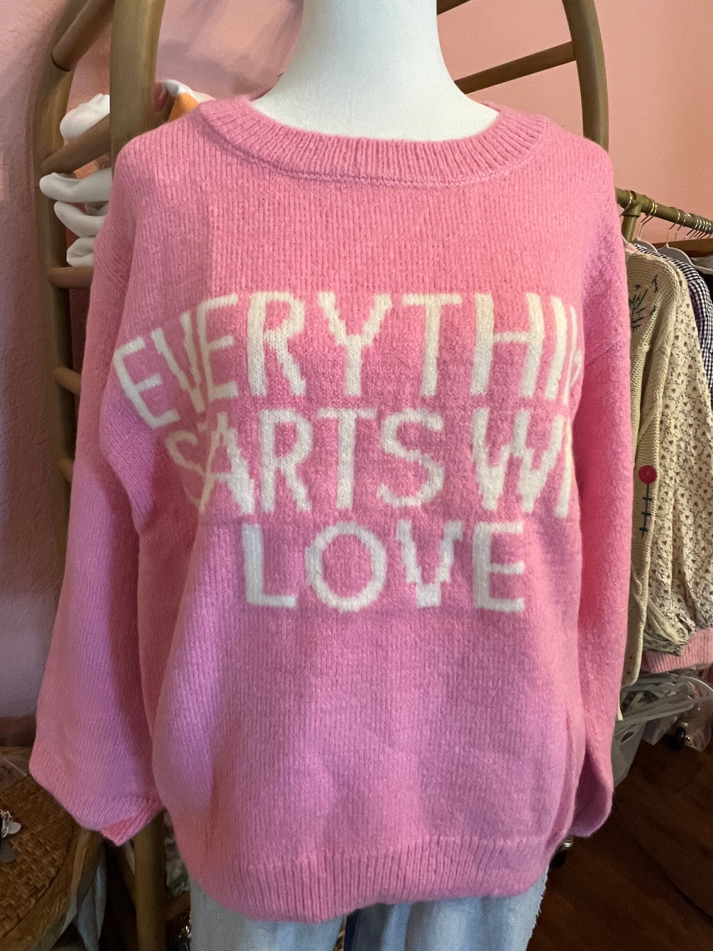 Everything Starts With Love Sweater